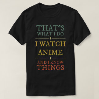 Anime Watcher Quote Geek Humor Typography T Shirt