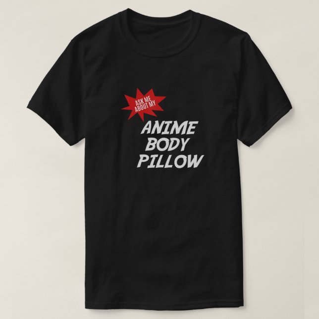 Anime Weeaboo BODY PILLOW Waifu T Shirt (Design framsida)