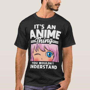 Animera flicka och Anime Sak du inte skulle förstå T Shirt