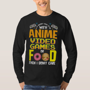 Animera videospel eller mat eller jag bryr mig int t shirt