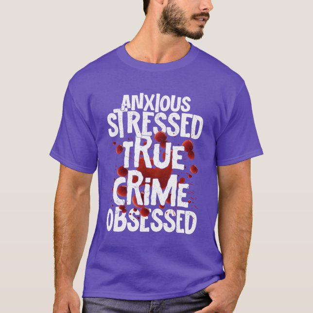 Anious Stressedrue Crime Obsessedrue Crime Mu vint T Shirt (Framsida)