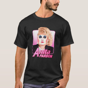Anita Pardon Drag Queen Anti Trump T Shirt