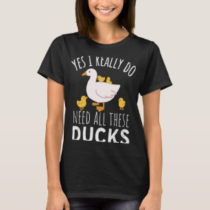 Anka citerar Ja, jag Verkligen behöver alla dessa T Shirt