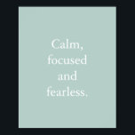 Anka Egg-minimalistisk inspirationsoffert Poster<br><div class="desc">Den minimala inspirationsofferten för anka-ägg Poster med ett enkelt inspirationstecken: "Lugn,  fokuserad och orädd." Formuleringen är lätt att anpassa i mallen för anpassning av onlinen om du vill ändra ordalydelsen. Om du vill ändra textens storlek eller om du vill ändra färg i bakgrunden klickar du på alternativet "Anpassa ytterligare".</div>