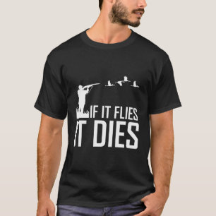 Anka jakt ger Manar om det flyger det dör T Shirt