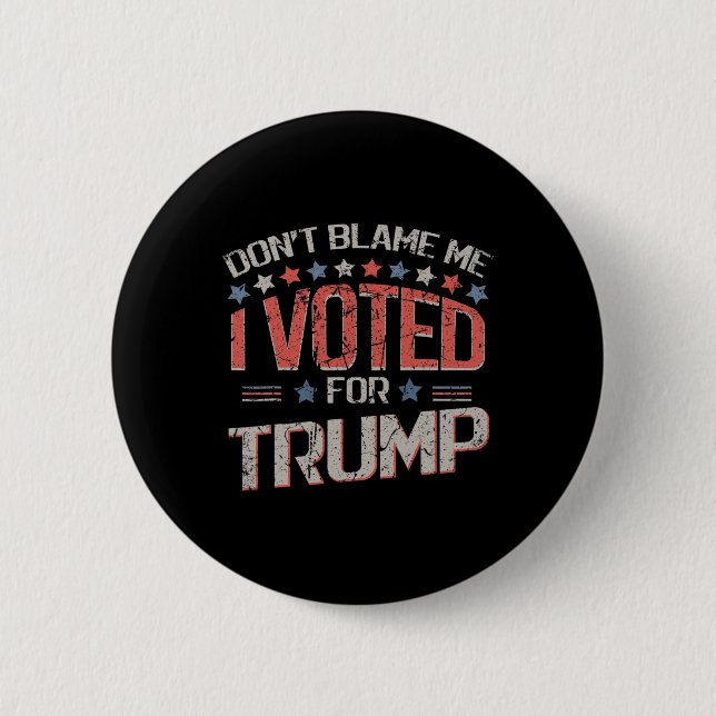 Anklaga mig inte, jag röstade på Trump Distressed  Knapp (Framsida)