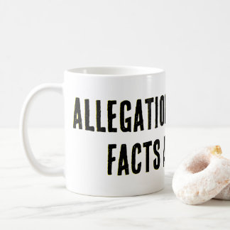 Anklagelserna är lätta, FAKTA ÄR HÅRDA! Kaffemugg