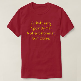 Ankylosing Spondylitis, inte en dinosaurt-skjorta T-shirt