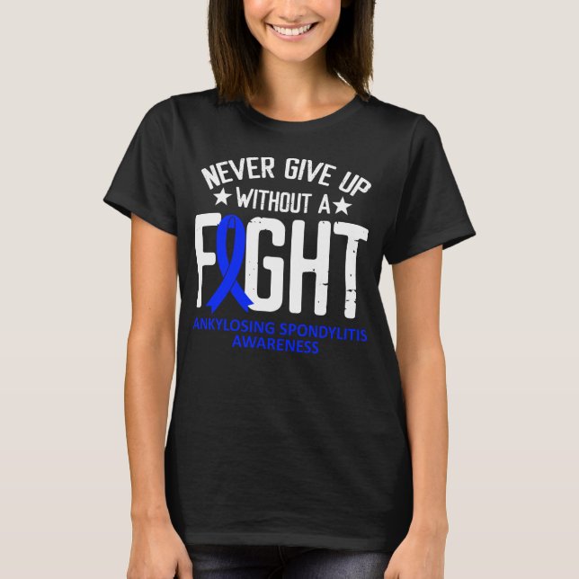 Ankylosing Spondylitis without a Fight Blue Ribbon T Shirt (Framsida)