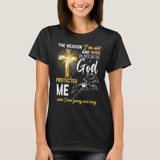 Anledningen till att jag är gammal och klok är att t shirt