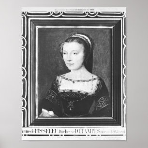 Anne de Pisseleu Duchess of Etampes, 1448 Poster
