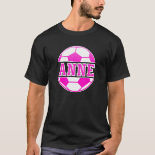 Anne Namn Girls Soccer Play Football Sportfantast  T Shirt