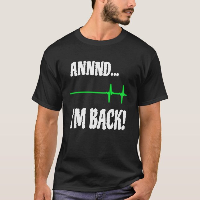 Annnd I'm Back Heart Attack Survivor Cardiac Surge T Shirt (Framsida)