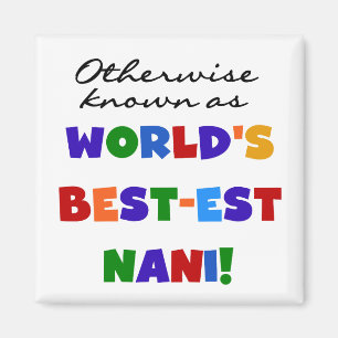 Annorlunda bekant som Bäst-est Nani Tshirts och Magnet