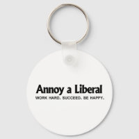 Annoy a Liberal - Arbeta hårt. Lyckades. Be Lyckli