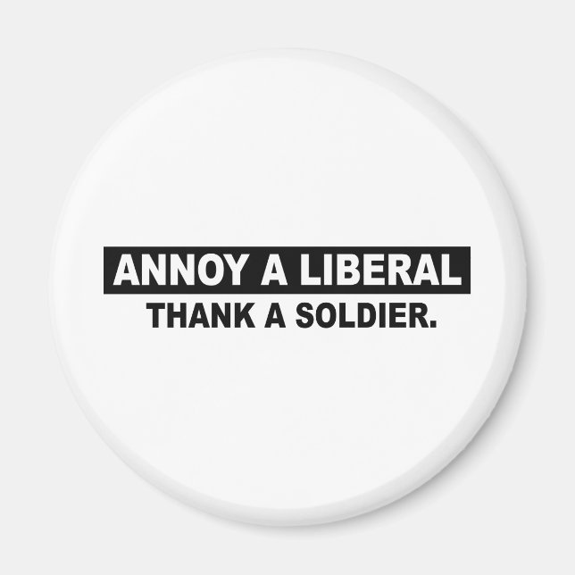 ANNOY A LIBERAL. TACK A SOLDIER MAGNET (Framsidan)