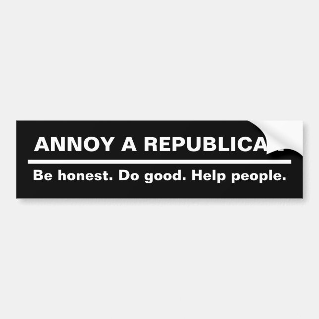ANNOY A REPUBLICAN - Var ärlig. Gör Bra. Hjälp Peo Bildekal (Framsidan)