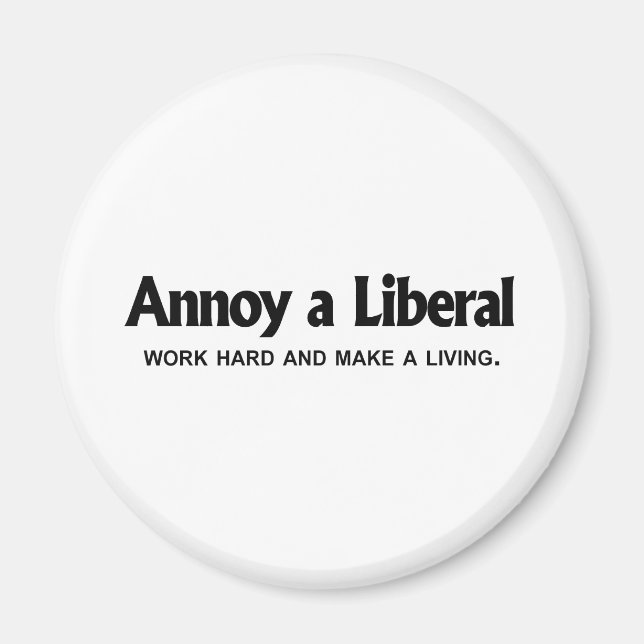 Annoy en liberal - Arbeta hårt och försörja sig Magnet (Framsidan)