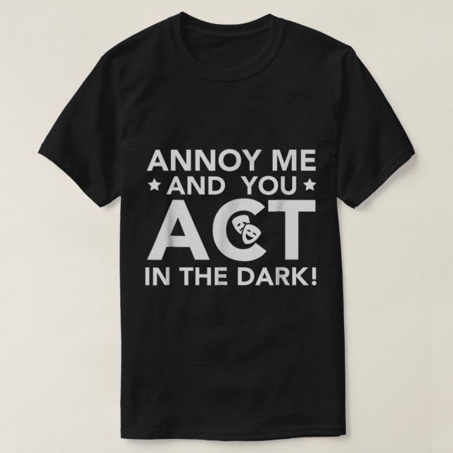 Annoy Me and You Act in the Dark T Shirt (Design framsida)