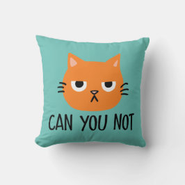 Annoyed Cat CAN DU NOT FUNNY Kudde