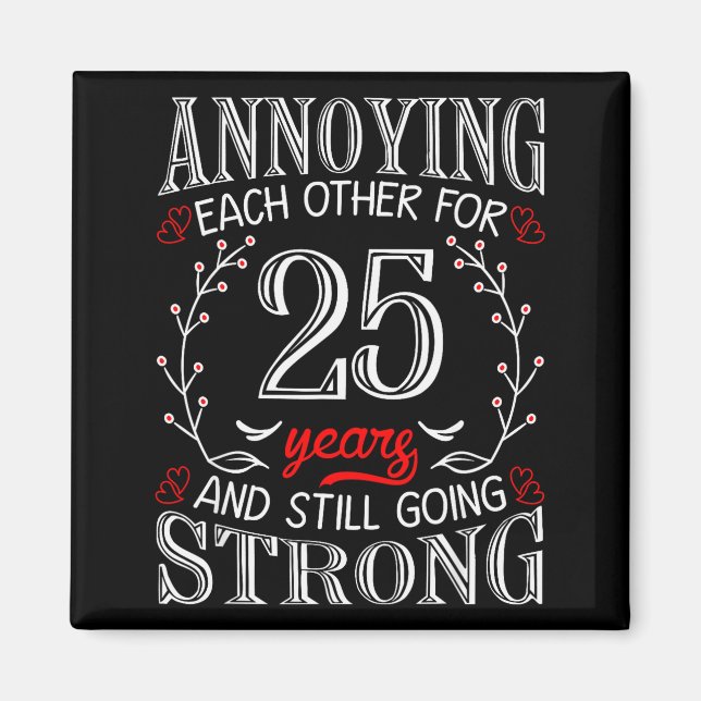 Annoying Each Other For 25 Years 25th Wedding Anni Magnet (Framsidan)