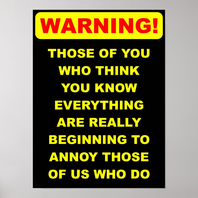 Annoying Know-it-All Funny Poster Sign (Framsidan)