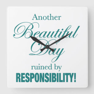 Ännu en vacker dag ruinerad! fyrkantig klocka