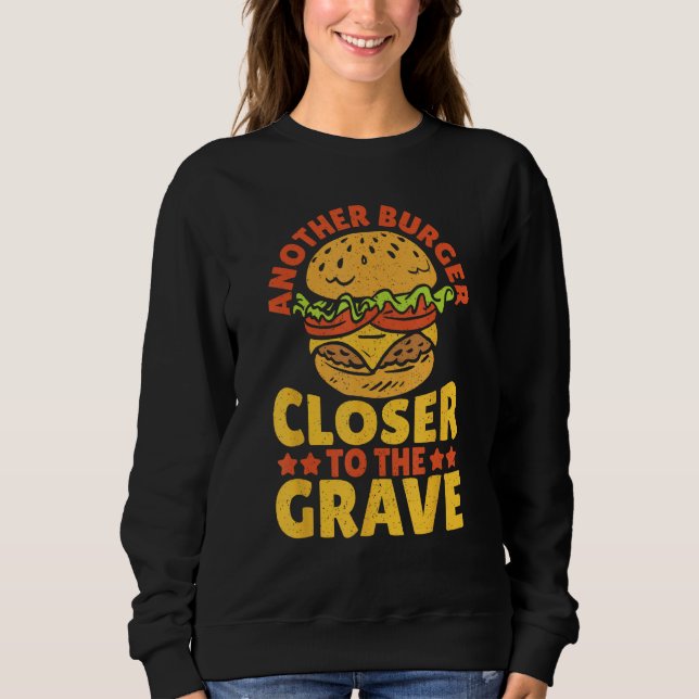 Another Burger Closer To The Grave Hamburger T Shirt (Framsida)