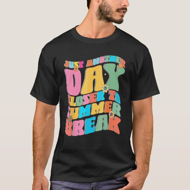 Another Day Closer To Summer Break Funny Teacher S T Shirt (Framsida)