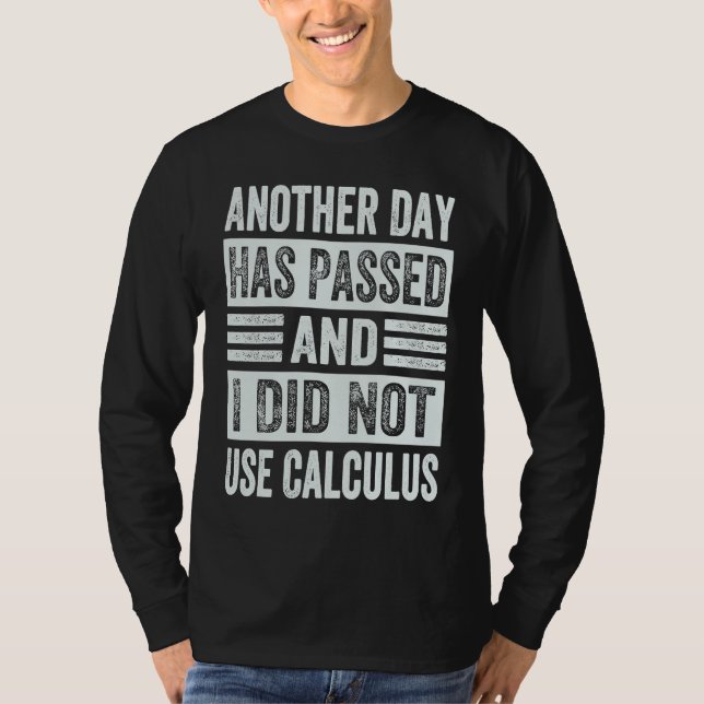 Another Day Has Passed And I Did Not Use Calculus T Shirt (Framsida)