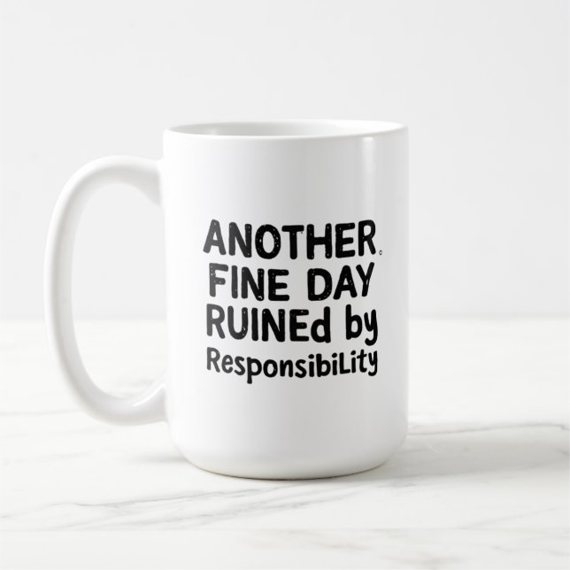 Another Fine Day Ruined by Responsibility Kaffemugg (Vänster)