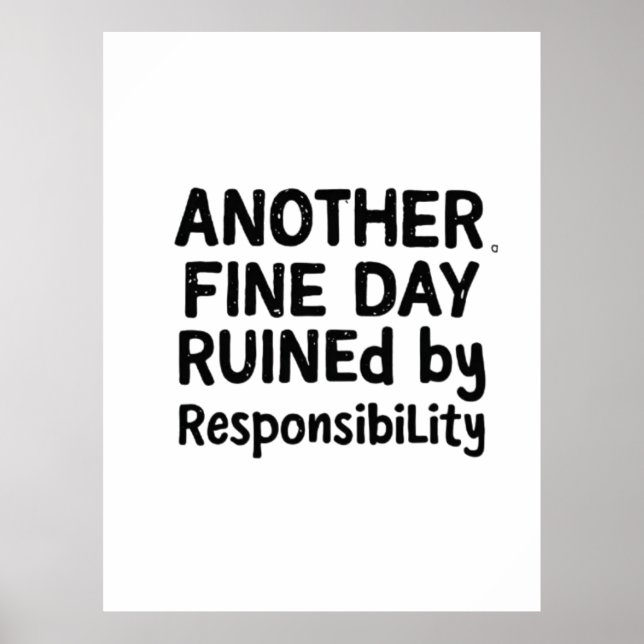 Another Fine Day Ruined by Responsibility Poster (Framsidan)