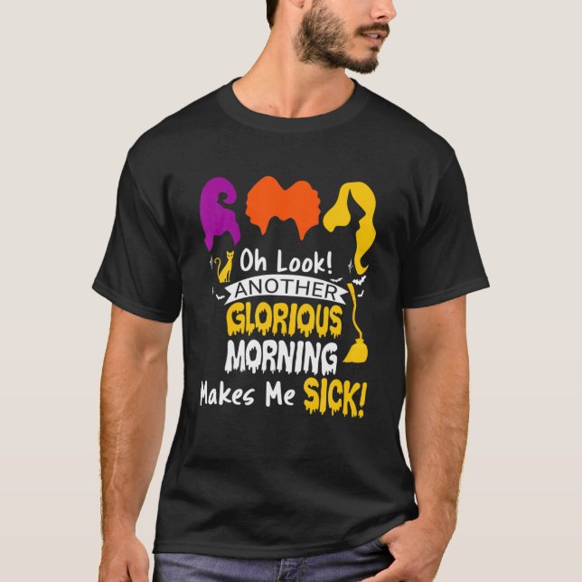 Another Glorious Morning Makes Me Sicks Halloween T Shirt (Framsida)