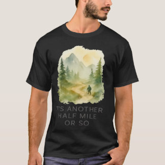 Another Half Mile Hiking Hiker Mountain Backpacker T Shirt