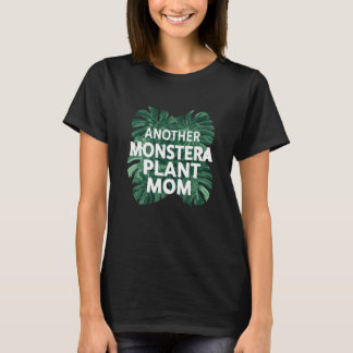 Another Monstera Plant Mom Funny Design T Shirt