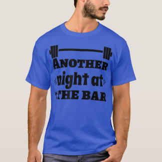 Another Night At The Bar Deadlift Squats Workout G T Shirt
