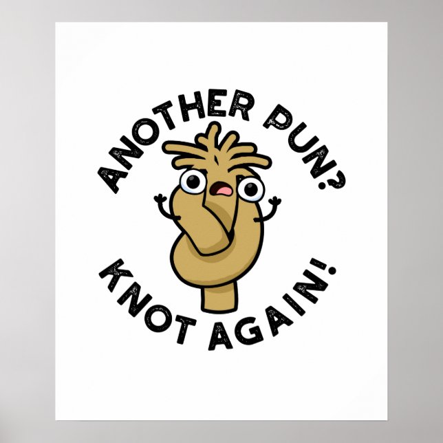 Another Pun? Knot Again Funny Rope Pun Poster (Framsidan)