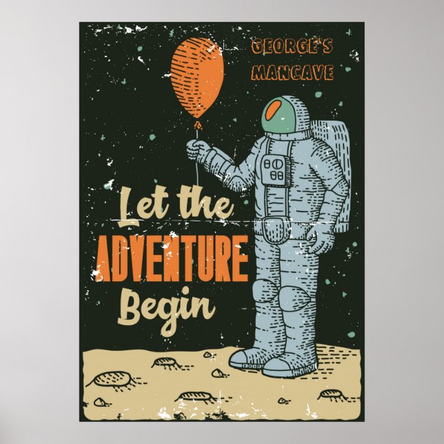 Anpassa astronaut till Äventyr Begin Man Cave Poster (Framsidan)