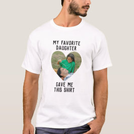 Anpassa bilden Min favoritdotter Ge Me Shirt T Shirt
