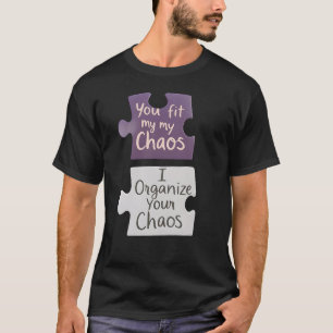 Anpassa mina chaos jag ordnar dina chaos t shirt