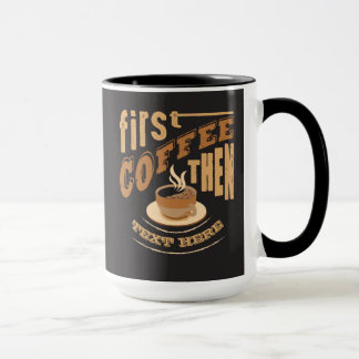 Anpassa Rolig Först Kaffe Sedan Kopp