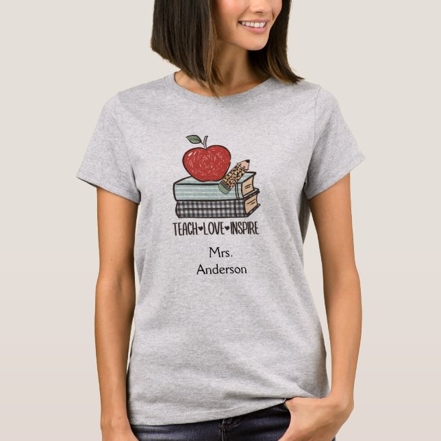 Anpassa Teach Kärlek Inspire Gift for Teacher T Shirt (Framsida)