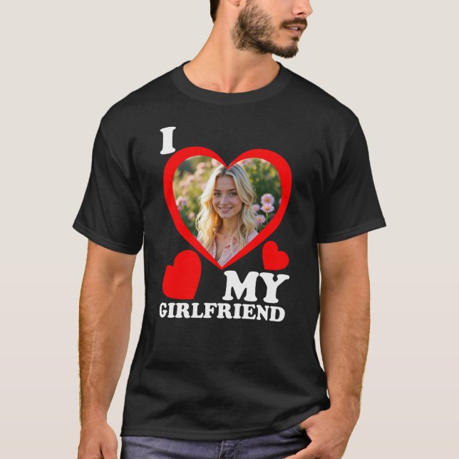 Anpassad Foto Jag älskar min flickvän T-Shirt (Framsida)