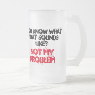 Anpassad INTE MITT PROBLEM Beer Stein Frostat Ölglas