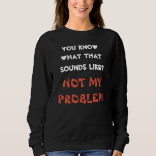 Anpassad INTE MITT PROBLEM Roligt skämt T Shirt