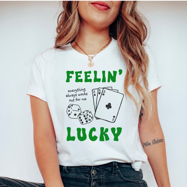 Anpassad Känner Mig Lucky Positiv Bekräftelse T Shirt (Skapare uppladdad)