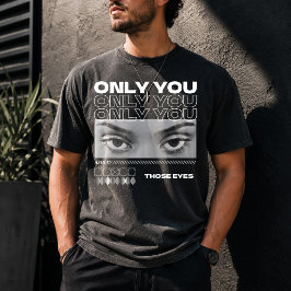 Anpassad ögonfoto för flickvännen Only You-gåva bf T Shirt