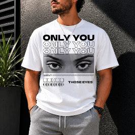Anpassad ögonfoto för flickvännen Only You-gåva bf T Shirt