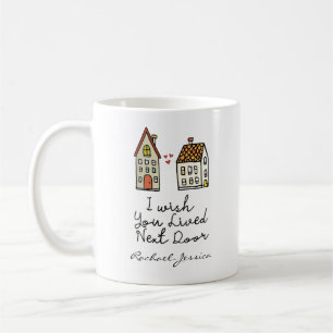 Anpassad önskar jag att du bodde bredvid dörren kaffemugg