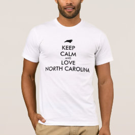 Anpassade BEHÅLLA LUGN och KÄRLEK NORTH CAROLINA T-shirt